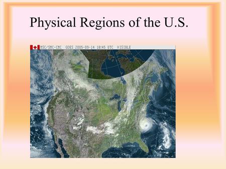 Physical Regions of the U.S.. Coastal Lowlands Southeastern Maine to Eastern and Southern U.S. to Eastern Texas. –Forests of hickory, oak, pine, and other.