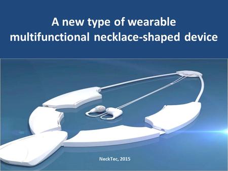A new type of wearable multifunctional necklace-shaped device NeckTec, 2015.