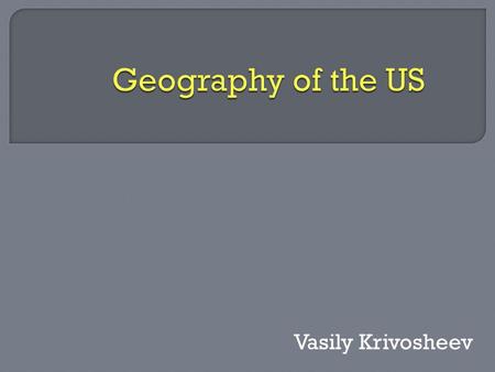 Vasily Krivosheev.  The United States may be divided into eight broad physiographic divisions:  Atlantic Plain - the coastal regions of the eastern.