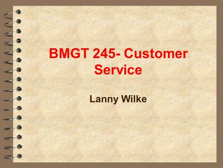 BMGT 245- Customer Service Lanny Wilke. Imperative 4 - Become ETDBW.