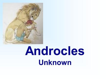Androcles Unknown.