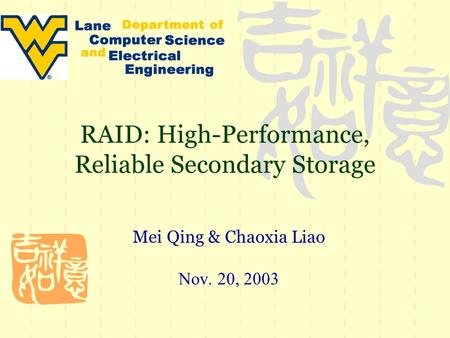 RAID: High-Performance, Reliable Secondary Storage Mei Qing & Chaoxia Liao Nov. 20, 2003.