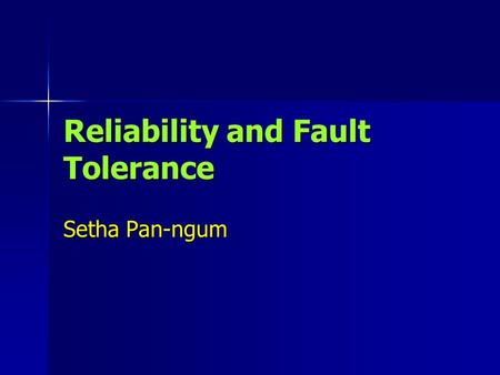 Reliability and Fault Tolerance Setha Pan-ngum. Introduction From the survey by American Society for Quality Control [1]. Ten most important product attributes.