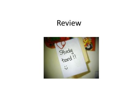 Review. Directions 1.Add to study guide in colored pen. 2.Star numbers you rate low on comfort. 3.Try to get to all three options: a.Make flashcards.