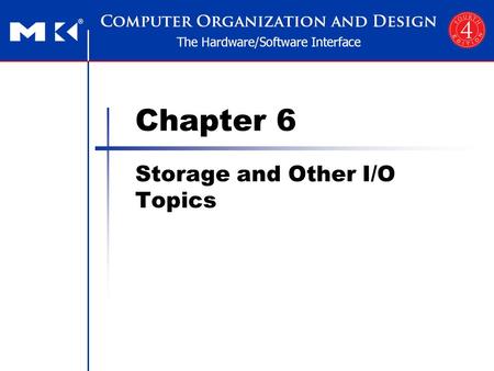 Chapter 6 Storage and Other I/O Topics. Chapter 6 — Storage and Other I/O Topics — 2 Introduction I/O devices can be characterized by Behaviour: input,