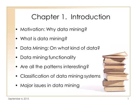 Chapter 1. Introduction Motivation: Why data mining?