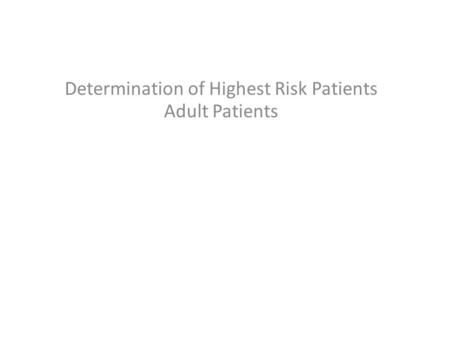 Determination of Highest Risk Patients Adult Patients.