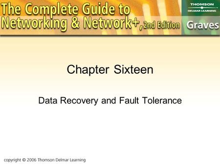 Chapter Sixteen Data Recovery and Fault Tolerance.