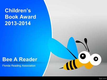Bee A Reader Florida Reading Association Children’s Book Award 2013-2014.