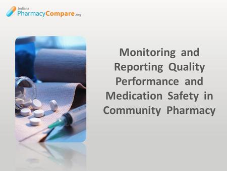 Monitoring and Reporting Quality Performance and Medication Safety in Community Pharmacy.