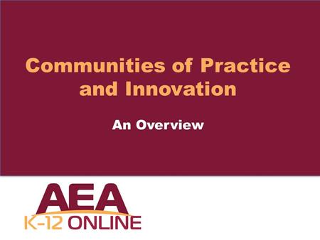 Communities of Practice and Innovation An Overview.