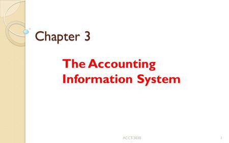 Chapter 3 The Accounting Information System ACCT-30301.