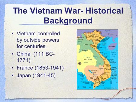 The Vietnam War- Historical Background