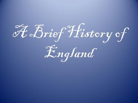 A Brief History of England. It’s An Island! The sea is really important to British culture as well as the idea of sea power. (Navy, Trade) Really temperate.