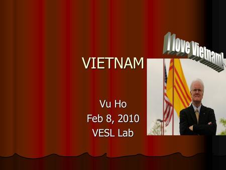 VIETNAM Vu Ho Feb 8, 2010 VESL Lab. Vietnam Located in Asia Vietnam Located in Asia Vietnam Population 86 million Population 86 million Language Vietnamese.