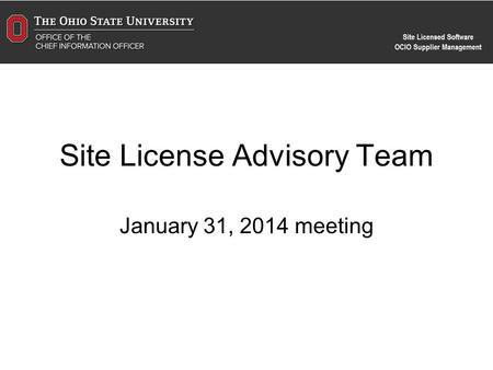 Site License Advisory Team January 31, 2014 meeting.