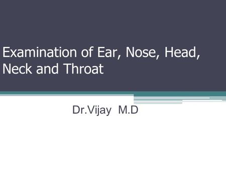 Examination of Ear, Nose, Head, Neck and Throat