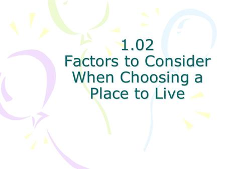 1.02 Factors to Consider When Choosing a Place to Live.