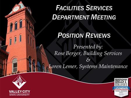 F ACILITIES S ERVICES D EPARTMENT M EETING P OSITION R EVIEWS Presented by: Rose Berger, Building Services & Loren Lemer, Systems Maintenance.