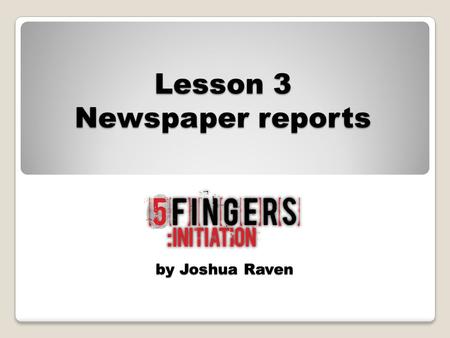 Lesson 3 Newspaper reports