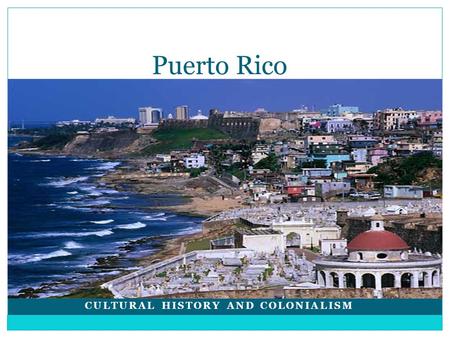 CULTURAL HISTORY AND COLONIALISM Puerto Rico. Pre-Columbus Era Ortoiroid Culture 2,000-3,000 BC Orinoco Valley in South America Avid hunters and fisherman.