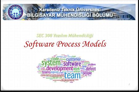 SEC 308 Yazılım Mühendisliği Software Process Models
