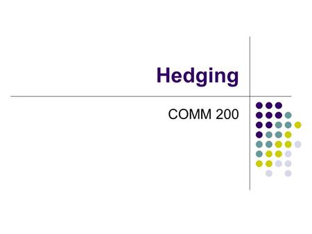 Hedging COMM 200.