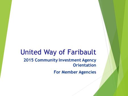 United Way of Faribault 2015 Community Investment Agency Orientation For Member Agencies.