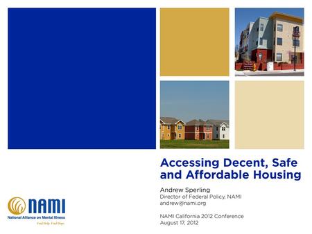 Housing as the Cornerstone of Recovery Lack of access to decent, safe and affordable housing interferes with positive treatment outcomes Stable housing.