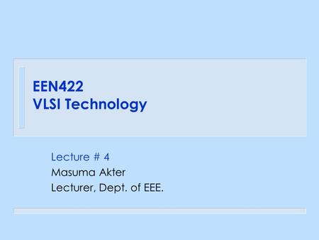 Lecture # 4 Masuma Akter Lecturer, Dept. of EEE.