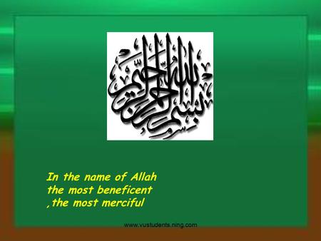 Www.vustudents.ning.com In the name of Allah the most beneficent,the most merciful.