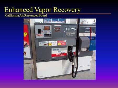 California Air Resources Board Enhanced Vapor Recovery.