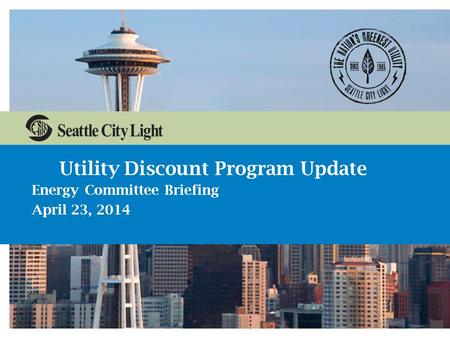 1 Utility Discount Program Update Energy Committee Briefing April 23, 2014.