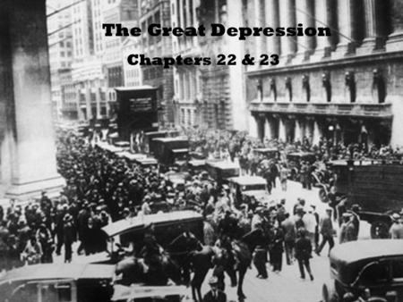The Great Depression Chapters 22 & 23.