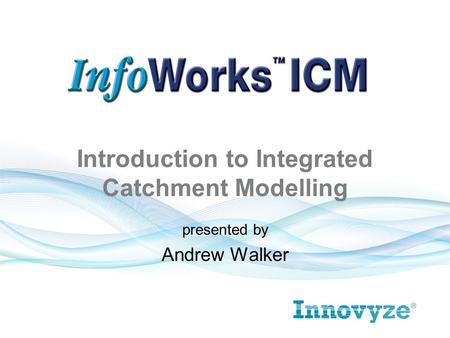 Introduction to Integrated Catchment Modelling presented by Andrew Walker.