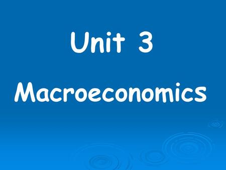 Unit 3 Macroeconomics.