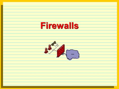 Firewalls. What are firewalls? a hardware device and/or software program which sits between the Internet and the intranet, internet, of an organization.
