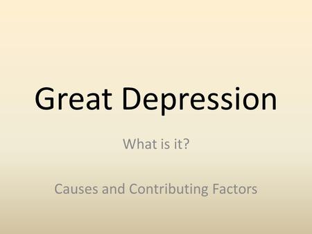 Great Depression What is it? Causes and Contributing Factors.