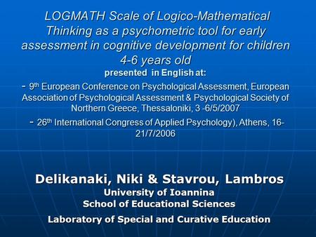 LOGMATH Scale of Logico-Mathematical Thinking as a psychometric tool for early assessment in cognitive development for children 4-6 years old presented.