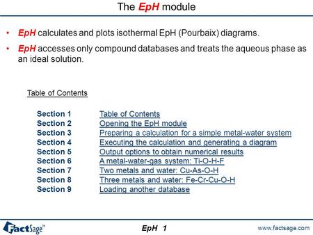 The EpH module EpH calculates and plots isothermal EpH (Pourbaix) diagrams. EpH accesses only compound databases and treats the aqueous phase as an ideal.