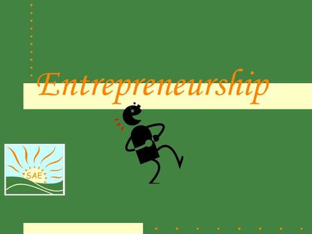 SAE Entrepreneurship. SAE Entrepreneurship Entrepreneurship is “The organization, management, and assumption of risks of a business or enterprise, usually.