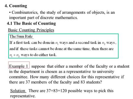 4. Counting 4.1 The Basic of Counting Basic Counting Principles Example 1 suppose that either a member of the faculty or a student in the department is.