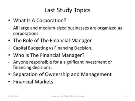 Last Study Topics What Is A Corporation? - All large and medium-sized businesses are organized as corporations. The Role of The Financial Manager - Capital.