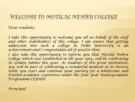 Dear students, I take this opportunity to welcome you all on behalf of the staff and other stakeholders of this college. I am aware that getting admission.