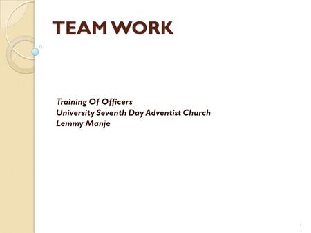 TEAM WORK Training Of Officers University Seventh Day Adventist Church