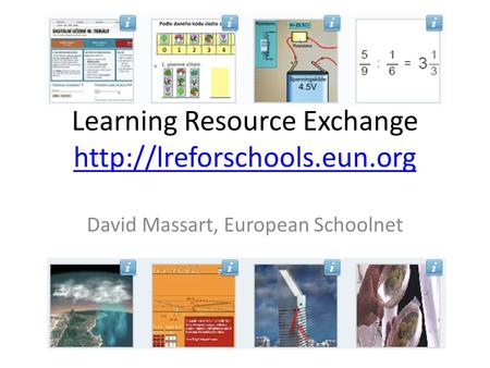 Learning Resource Exchange   David Massart, European Schoolnet.