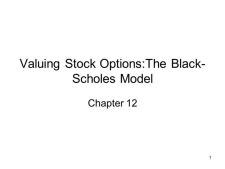 Valuing Stock Options:The Black-Scholes Model