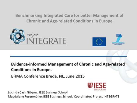 Promoting learning | Developing guidance | Sharing ideas Benchmarking Integrated Care for better Management of Chronic and Age-related Conditions in Europe.