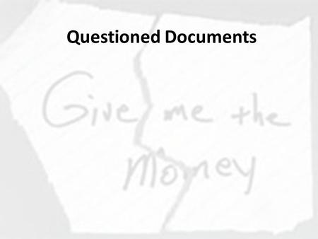 Questioned Documents.