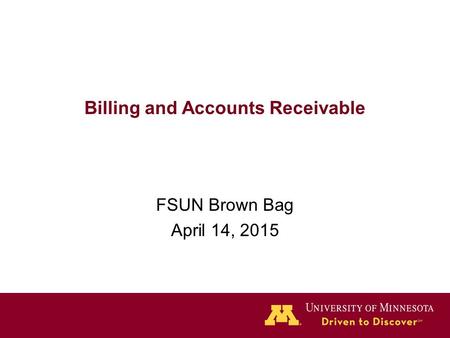 Billing and Accounts Receivable FSUN Brown Bag April 14, 2015.